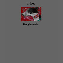 I Love Greyhounds t-shirts