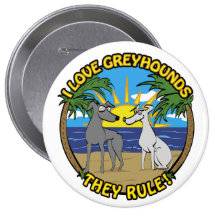 I LOVE GREYHOUNDS THEY RULE BUTTON