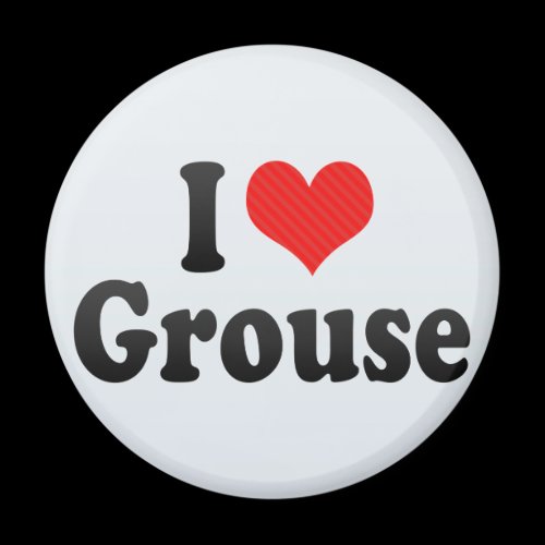 I Love Grouse Refrigerator Magnet