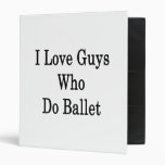 I Love Guys Who Do Ballet Binders