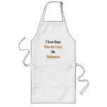 I Love Guys Who Go Crazy On Halloween Apron