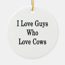 I Love Guys Who Love Cows Christmas Ornament