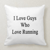 I Love Guys Who Love Running Pillows