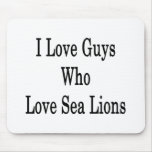 I Love Guys Who Love Sea Lions Mouse Pad