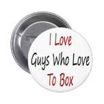 I Love Guys Who Love To Box Pinback Button