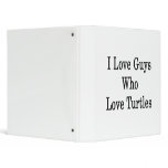 I Love Guys Who Love Turtles Vinyl Binder