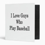 I Love Guys Who Play Baseball Vinyl Binders