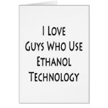 I Love Guys Who Use Ethanol Technology Cards
