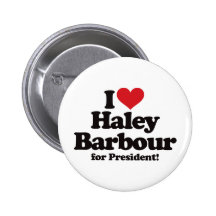 I Love Haley Barbour for President Button
