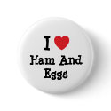I love Ham And Eggs heart T-Shirt buttons by funnycustomtshirts I love Ham And Eggs heart T-Shirt buttons
