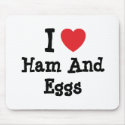 I love Ham And Eggs heart T-Shirt mousepads by funnycustomtshirts I love Ham And Eggs heart T-Shirt mousepads