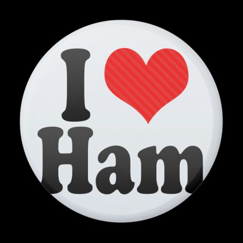 I Love Ham Magnet