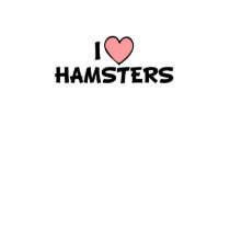 I Love Hamsters t-shirts by dustin1175 I Love Hamsters t-shirts