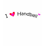 I Love Handball - More Sports Shirts