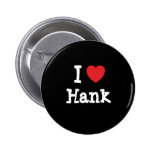 I love Hank heart custom personalized Buttons