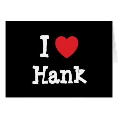 I Love Hank