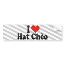 I Love Hat Chèo Bumper Sticker