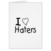 I Love Haters Cards