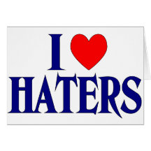 I Love Haters Greeting Card