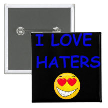 i love haters pin