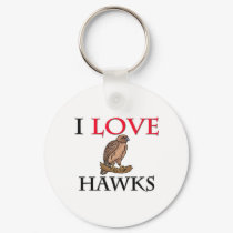 I Love Hawks keychains by tshirtshirts I Love Hawks keychains