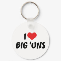 I Love (Heart) Big Uns Keychain