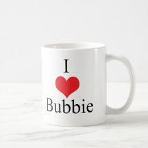 I Love (Heart) Bubbie Mugs