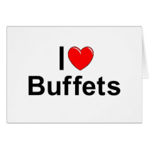 I Love (Heart) Buffets Greeting Card