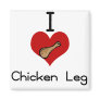 I love-heart chicken legs magnets