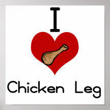 I love-heart chicken legs poster