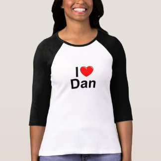 i love dan t shirt