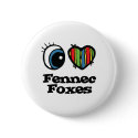 I Love (Heart) Fennec foxes buttons by eyeheartanimals I Love (Heart) Fennec foxes buttons
