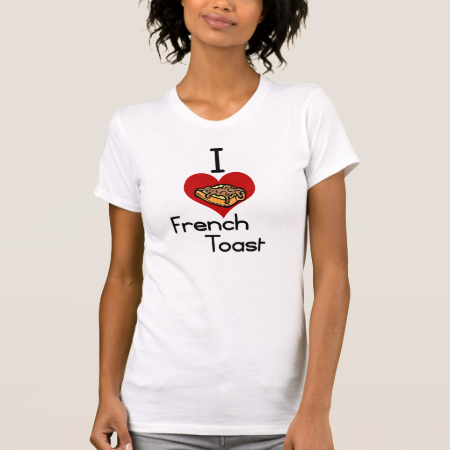 I love-heart french toast tee shirt