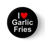 I Love (Heart) Garlic Fries buttons