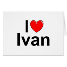 I Love (Heart) Ivan Card