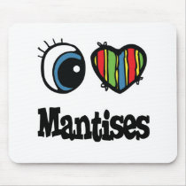 I Love (Heart) Mantises mousepads