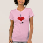 I Love (heart) Mitt Tshirts