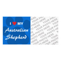 I Love (Heart) My Australian Shepherd Personalized Photo Card