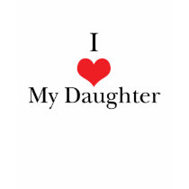 I Love (Heart) My Daughter t-shirts