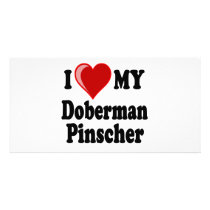 I Love (Heart) My Doberman Pinscher Dog Custom Photo Card