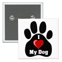 I Love (Heart) My Dog paw print Pinback Buttons