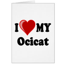 I Love (Heart) My Ocicat Cat Card