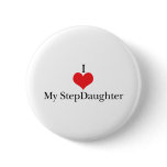 I Love (Heart) My StepDaughter Button