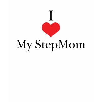 I Love (Heart) My StepMom shirt