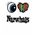 I Love (Heart) Narwhals t-shirts by eyeheartanimals I Love (Heart) Narwhals t-shirts
