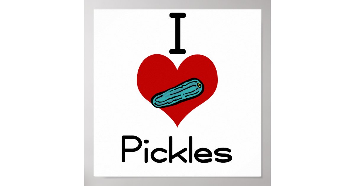 I loveheart pickles poster Zazzle