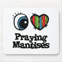 I Love (Heart) Praying Mantises mousepads