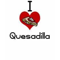 I love-heart Quesadilla t-shirts by Edibility I love-heart Quesadilla t-shirts