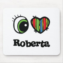 I Love (Heart) Roberta Mouse Pads