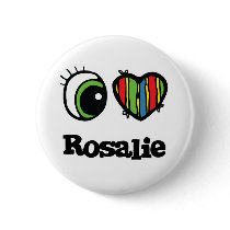 I Love (Heart) Rosalie buttons by eyeheartnames I Love (Heart) Rosalie buttons